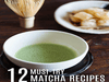 12 Matcha Recipes You Must Try At Home